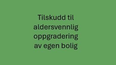 Lenke til artikkel: Fra og med mandag 21. september kan privatpersoner søke om penger til å gjøre egen bolig mer aldersvennlig. Målet er at flere skal få muligheten til å bo trygt hjemme lenger. 